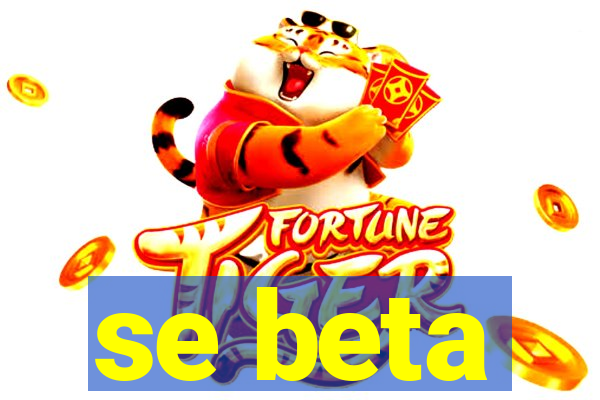 se beta