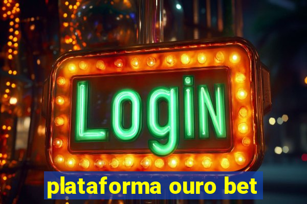 plataforma ouro bet