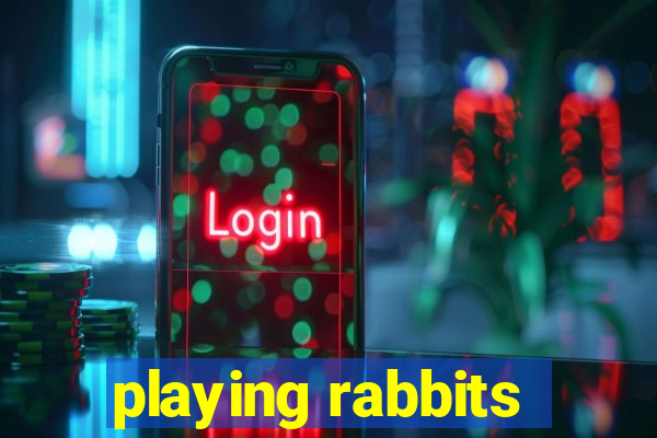 playing rabbits