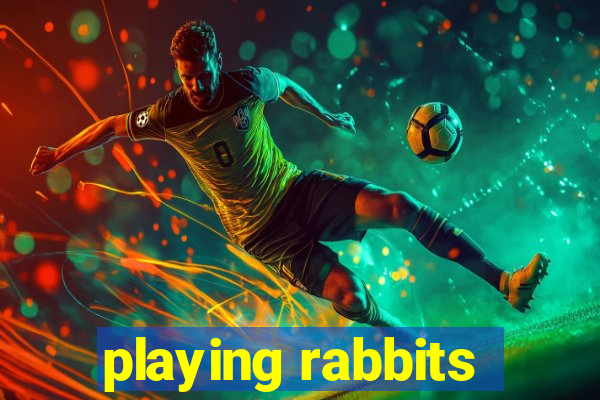 playing rabbits