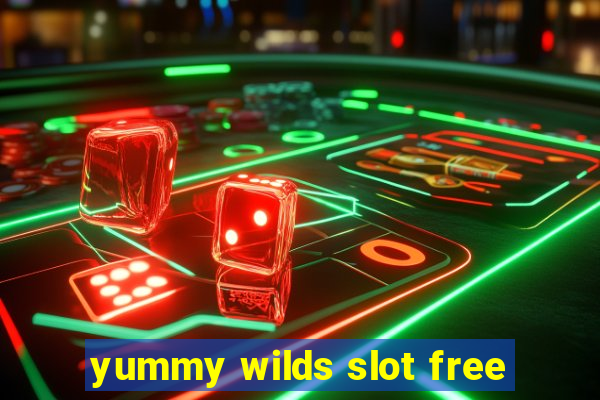 yummy wilds slot free