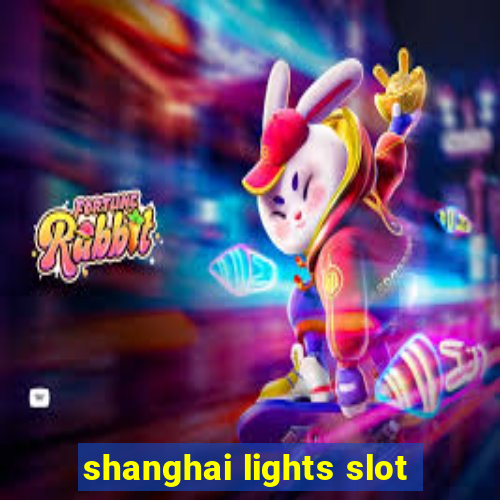 shanghai lights slot