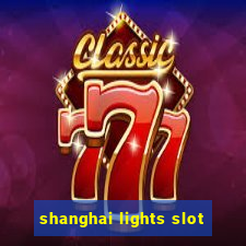 shanghai lights slot