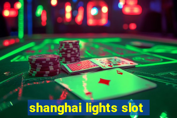 shanghai lights slot