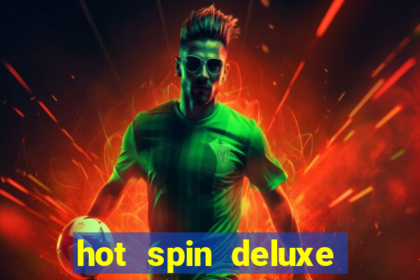 hot spin deluxe slot free play