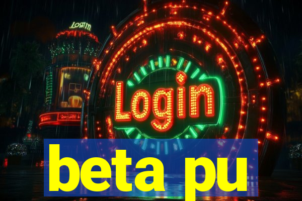 beta pu