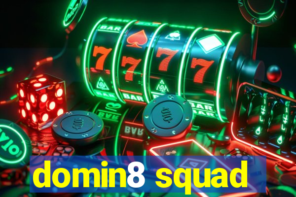 domin8 squad