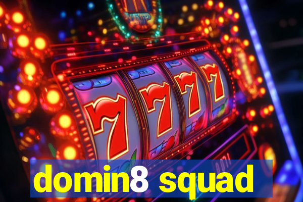 domin8 squad