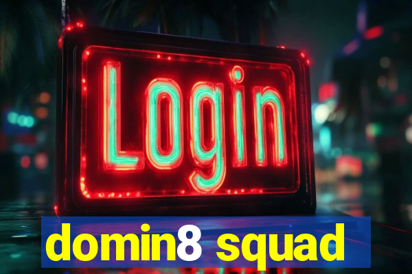 domin8 squad