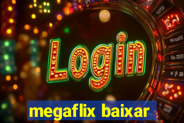 megaflix baixar