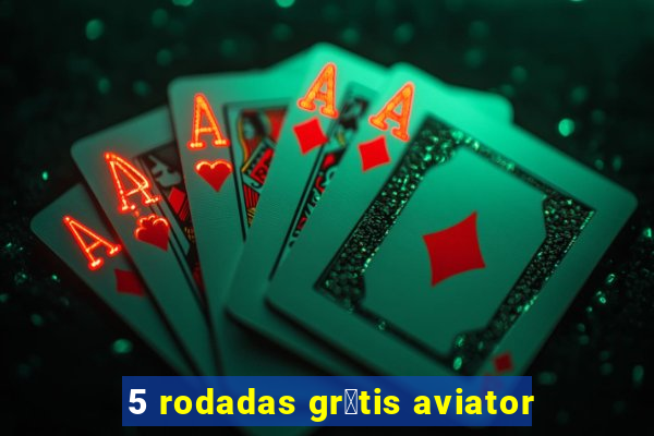 5 rodadas gr谩tis aviator