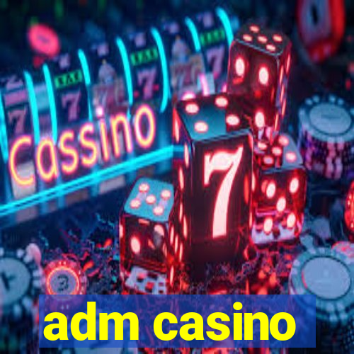 adm casino