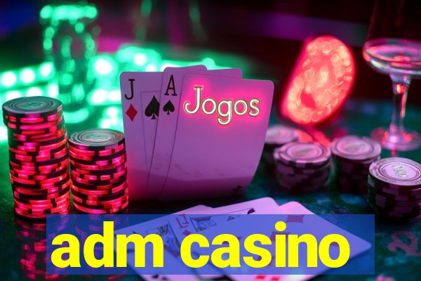 adm casino