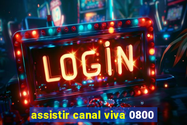 assistir canal viva 0800