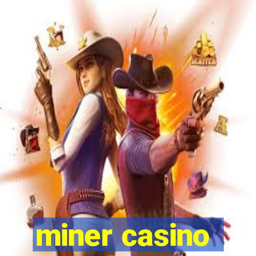 miner casino