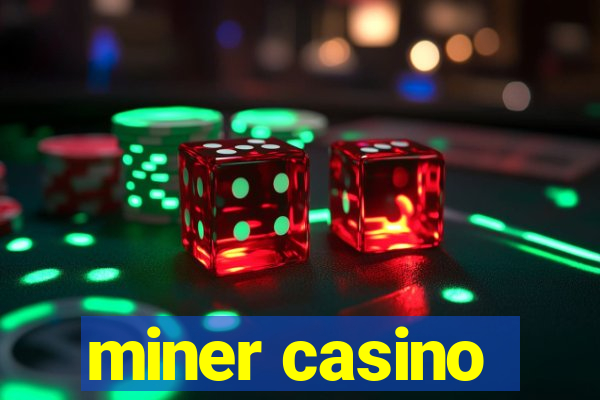 miner casino