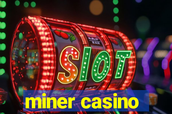 miner casino