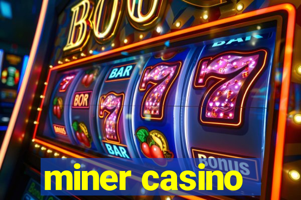 miner casino