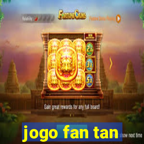 jogo fan tan