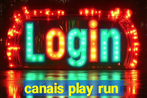 canais play run