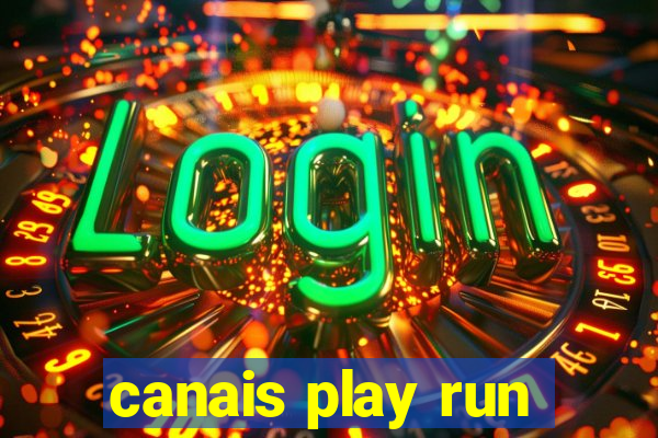 canais play run