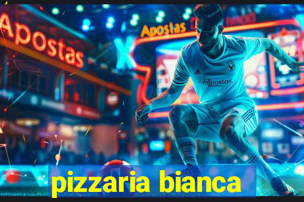 pizzaria bianca