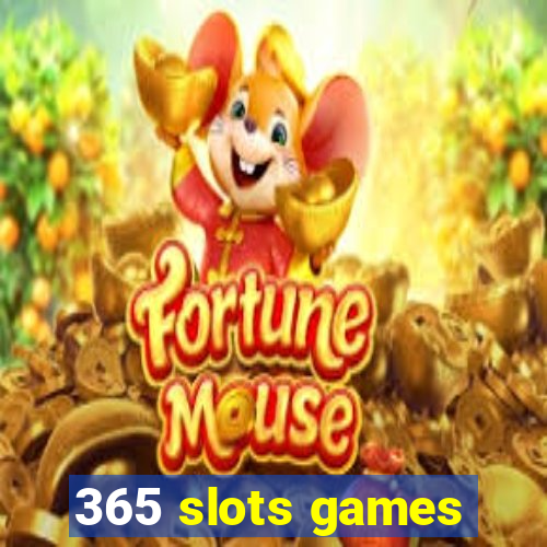 365 slots games