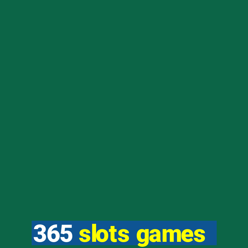 365 slots games