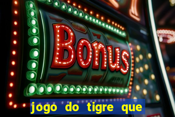 jogo do tigre que ja vem com bonus