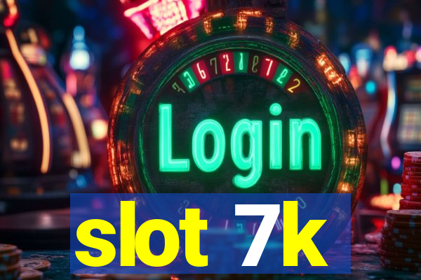 slot 7k