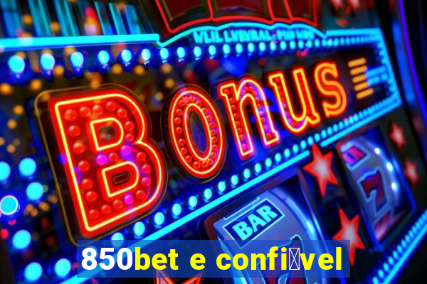 850bet e confi谩vel