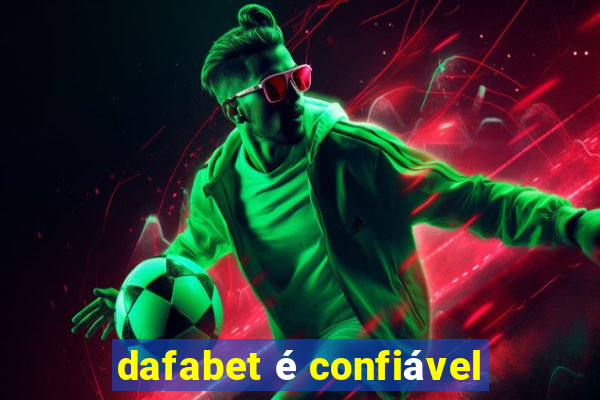 dafabet é confiável