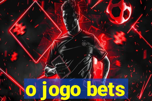 o jogo bets