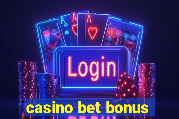 casino bet bonus