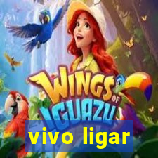 vivo ligar