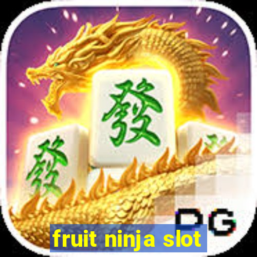 fruit ninja slot