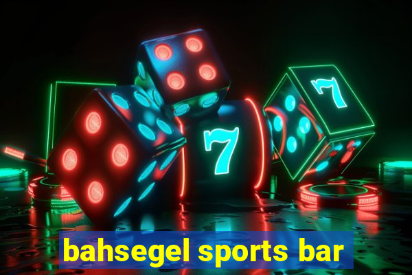 bahsegel sports bar