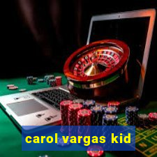 carol vargas kid