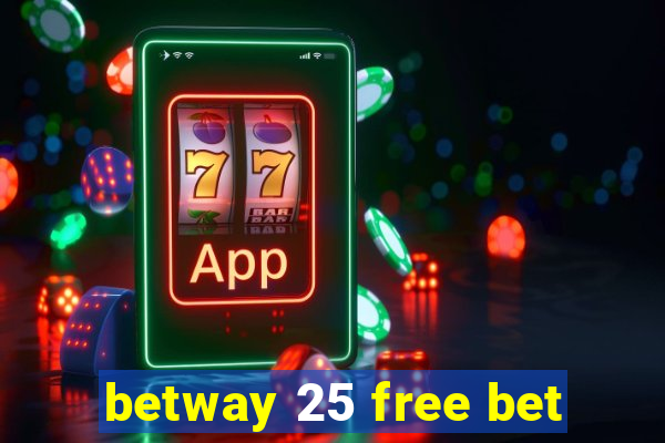 betway 25 free bet