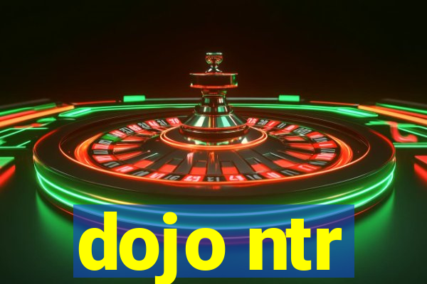 dojo ntr