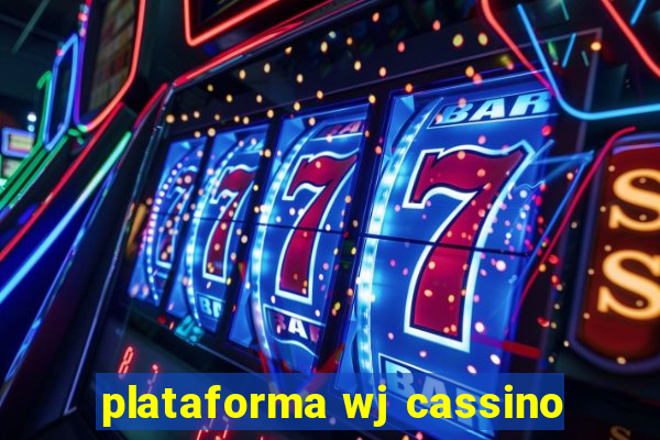 plataforma wj cassino