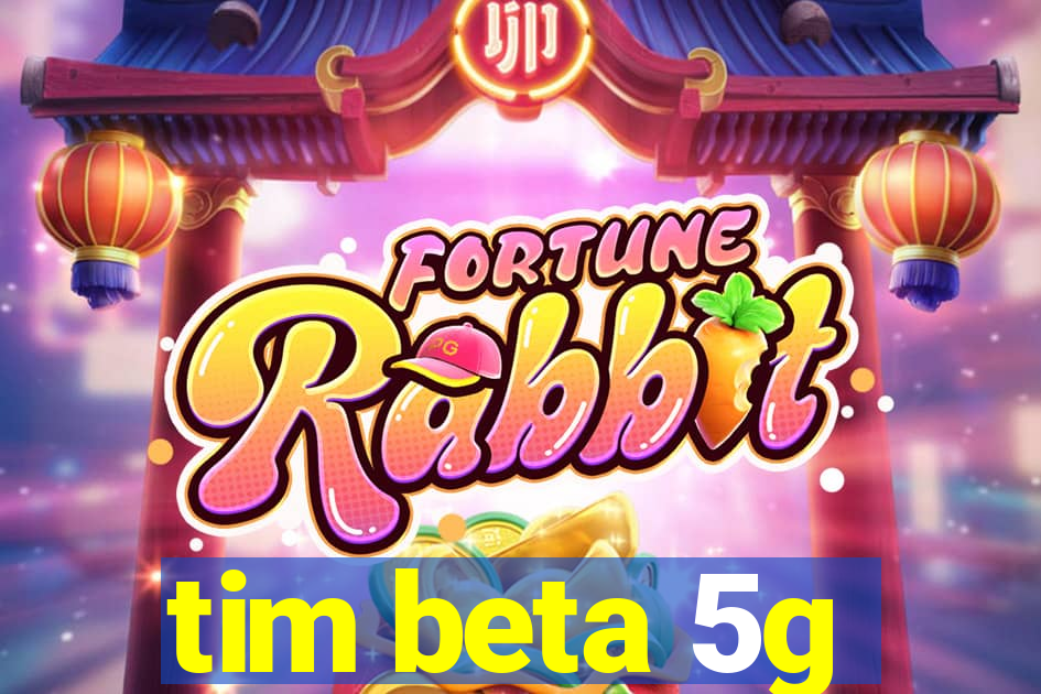 tim beta 5g