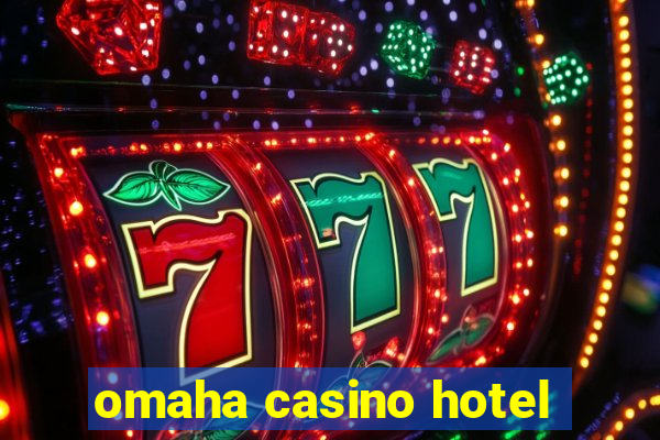 omaha casino hotel