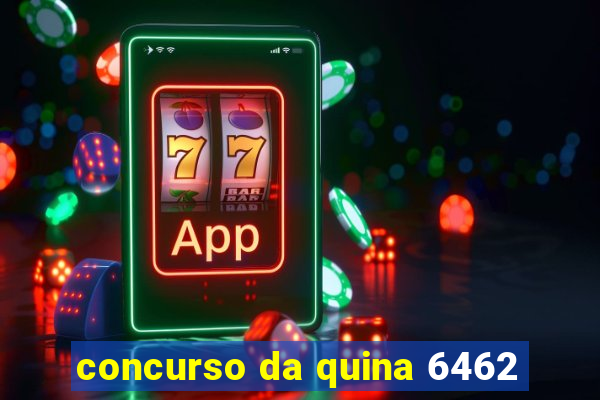 concurso da quina 6462