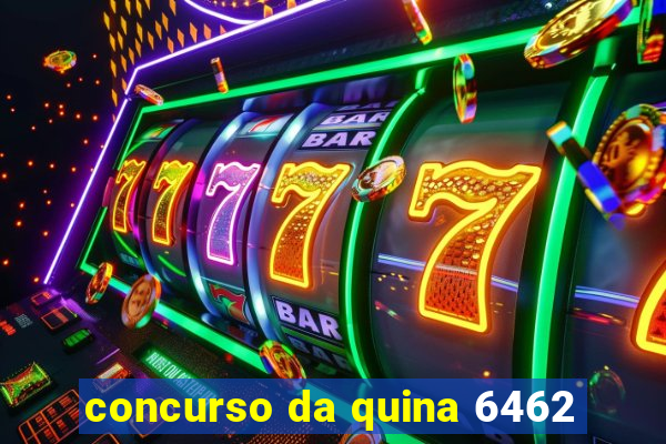 concurso da quina 6462