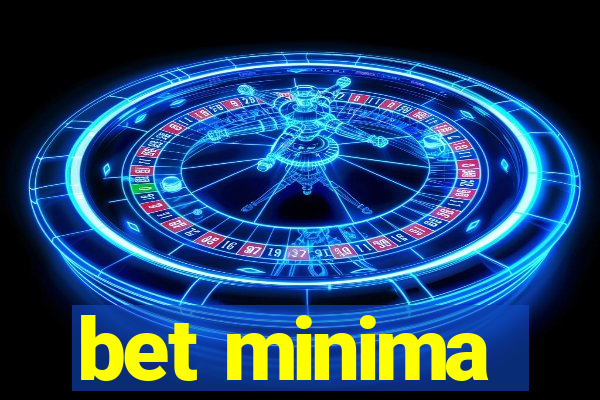 bet minima