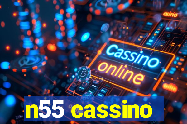 n55 cassino