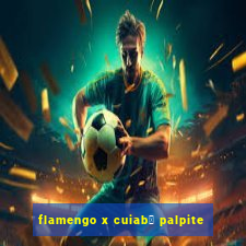 flamengo x cuiab谩 palpite