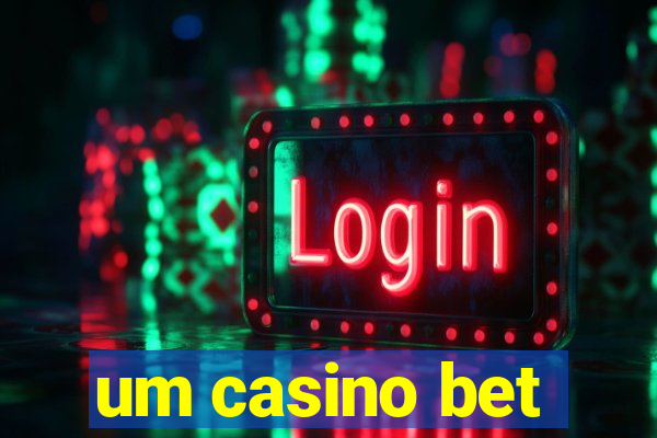 um casino bet