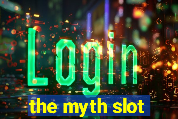 the myth slot